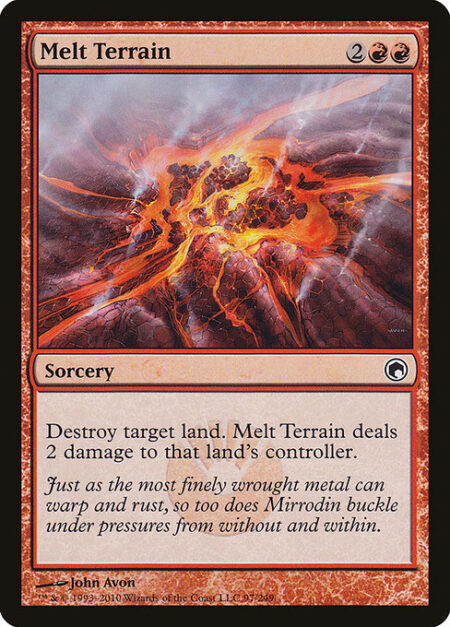 Melt Terrain - Destroy target land. Melt Terrain deals 2 damage to that land's controller.