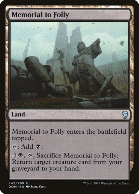 Memorial to Folly - Memorial to Folly enters the battlefield tapped.