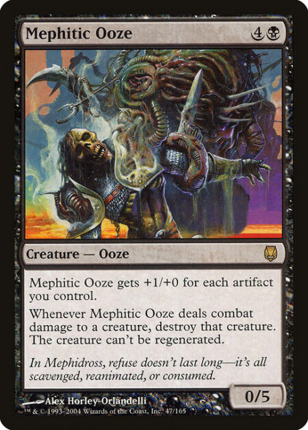 Mephitic Ooze - Mephitic Ooze gets +1/+0 for each artifact you control.