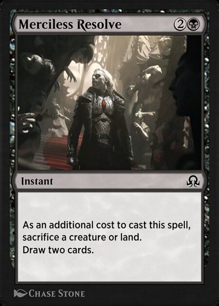 Merciless Resolve - As an additional cost to cast this spell