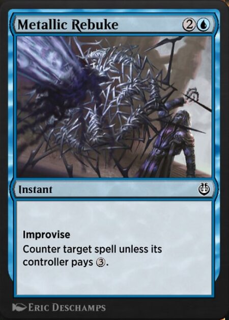 Metallic Rebuke - Improvise (Your artifacts can help cast this spell. Each artifact you tap after you're done activating mana abilities pays for {1}.)