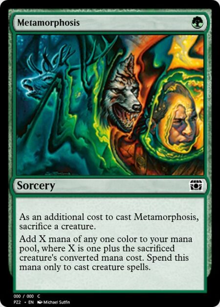 Metamorphosis - As an additional cost to cast this spell