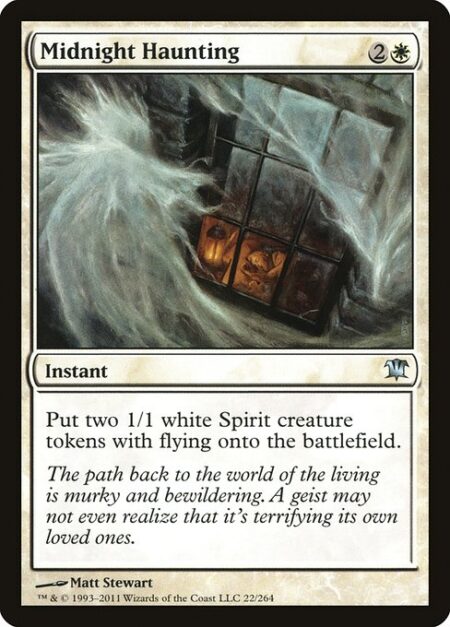 Midnight Haunting - Create two 1/1 white Spirit creature tokens with flying.