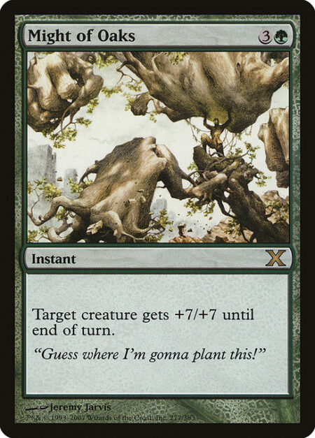 Might of Oaks - Target creature gets +7/+7 until end of turn.