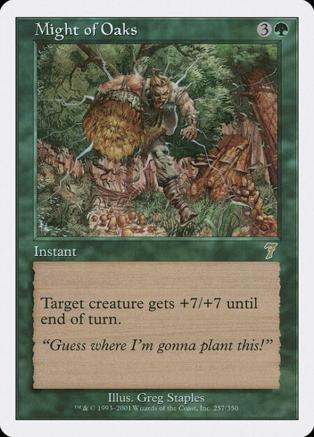 Might of Oaks - Target creature gets +7/+7 until end of turn.