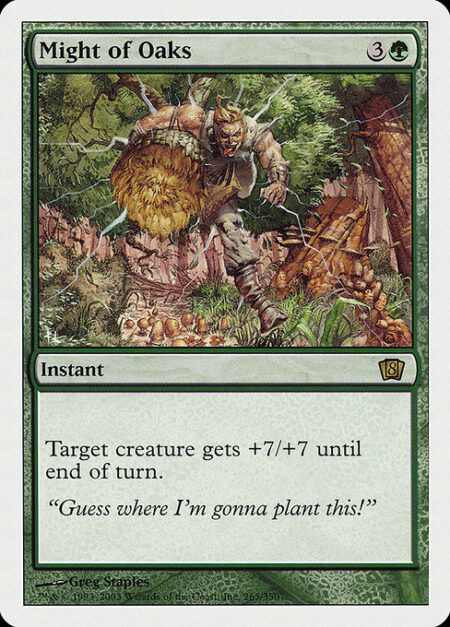 Might of Oaks - Target creature gets +7/+7 until end of turn.