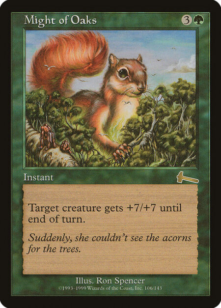 Might of Oaks - Target creature gets +7/+7 until end of turn.