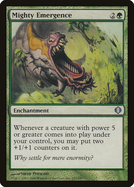 Mighty Emergence - Whenever a creature with power 5 or greater enters the battlefield under your control