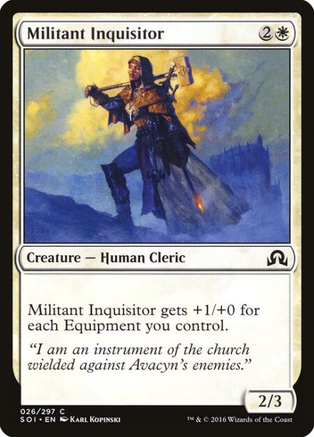 Militant Inquisitor - Militant Inquisitor gets +1/+0 for each Equipment you control.