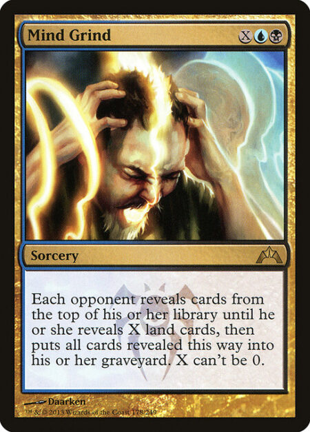 Mind Grind - Each opponent reveals cards from the top of their library until they reveal X land cards