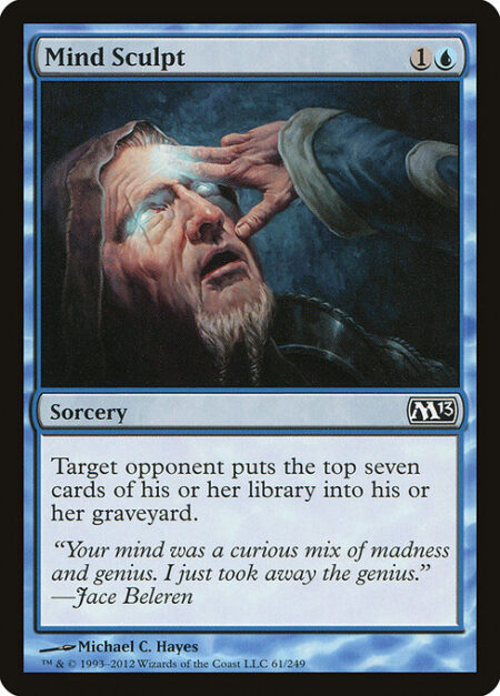 Mind Sculpt - Target opponent mills seven cards.