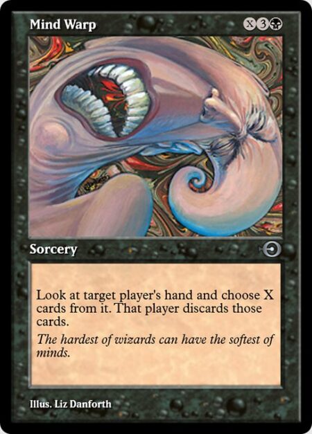 Mind Warp - Look at target player's hand and choose X cards from it. That player discards those cards.