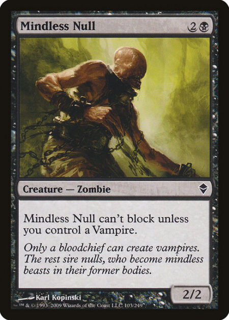 Mindless Null - Mindless Null can't block unless you control a Vampire.