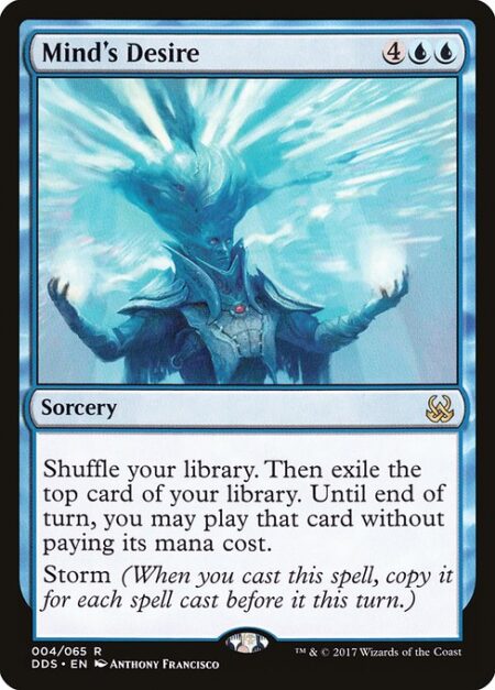 Mind's Desire - Shuffle your library. Then exile the top card of your library. Until end of turn