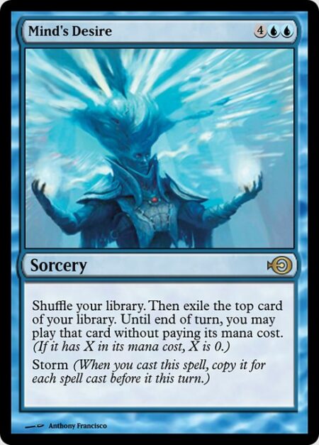 Mind's Desire - Shuffle your library. Then exile the top card of your library. Until end of turn