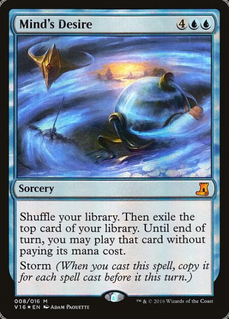 Mind's Desire - Shuffle your library. Then exile the top card of your library. Until end of turn