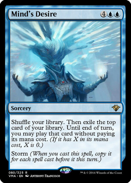 Mind's Desire - Shuffle your library. Then exile the top card of your library. Until end of turn