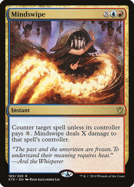 Mindswipe - Counter target spell unless its controller pays {X}. Mindswipe deals X damage to that spell's controller.