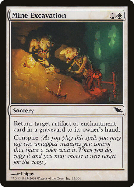 Mine Excavation - Return target artifact or enchantment card from a graveyard to its owner's hand.