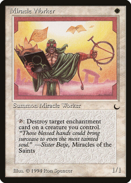 Miracle Worker - {T}: Destroy target Aura attached to a creature you control.