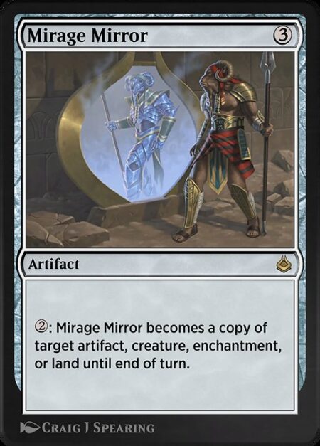 Mirage Mirror - {2}: Mirage Mirror becomes a copy of target artifact