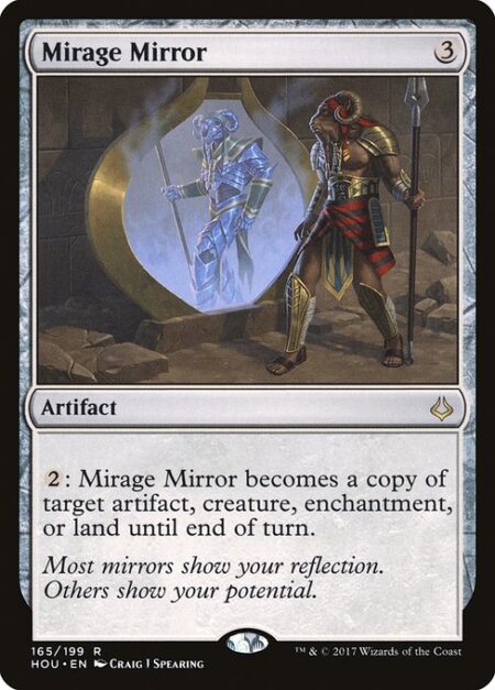 Mirage Mirror - {2}: Mirage Mirror becomes a copy of target artifact