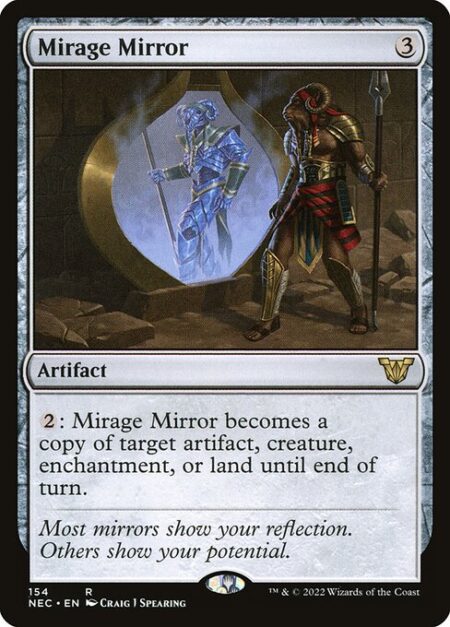 Mirage Mirror - {2}: Mirage Mirror becomes a copy of target artifact