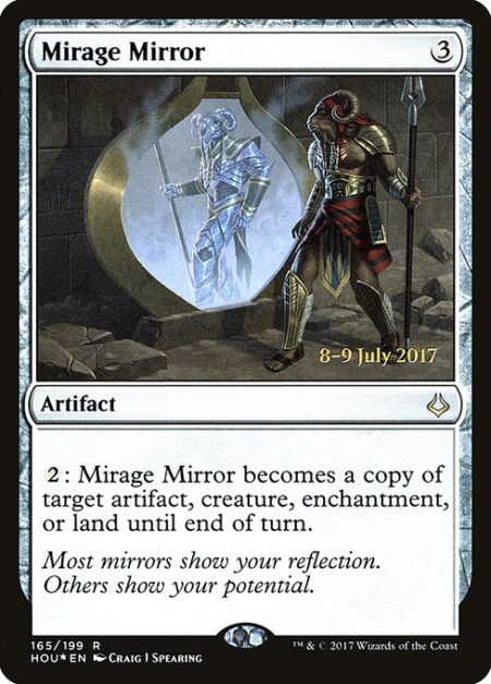 Mirage Mirror - {2}: Mirage Mirror becomes a copy of target artifact