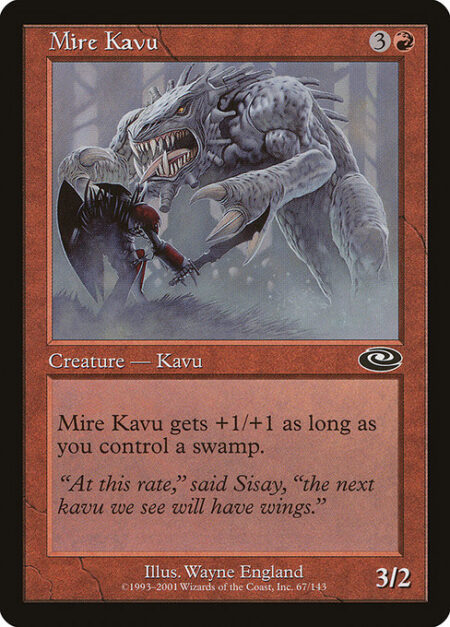 Mire Kavu - Mire Kavu gets +1/+1 as long as you control a Swamp.