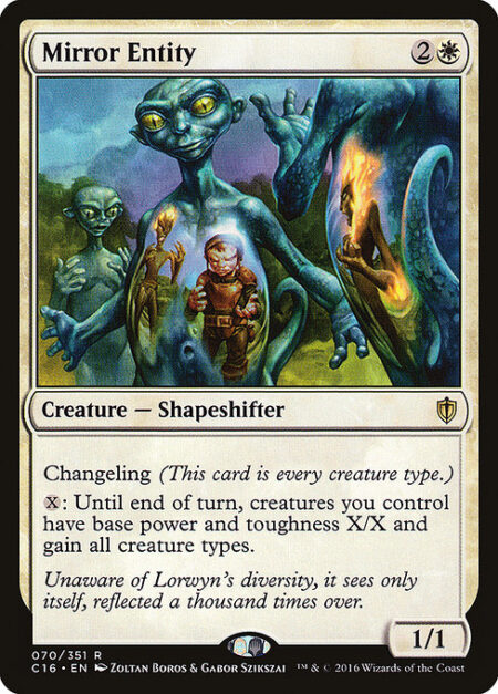 Mirror Entity - Changeling (This card is every creature type.)