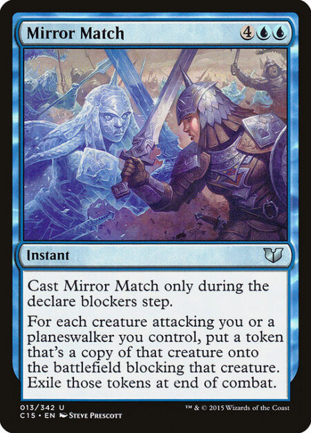 Mirror Match - Cast this spell only during the declare blockers step.