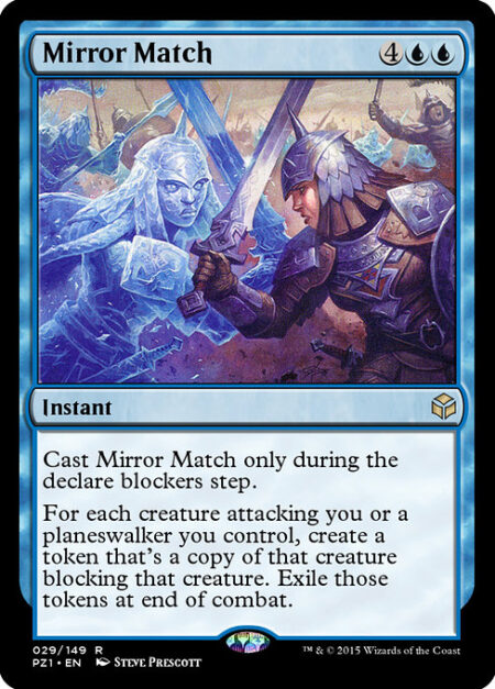 Mirror Match - Cast this spell only during the declare blockers step.