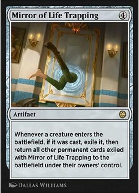 Mirror of Life Trapping - Whenever a creature enters the battlefield