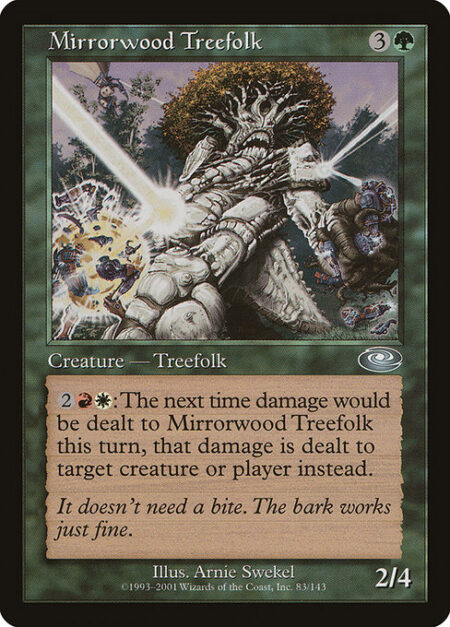 Mirrorwood Treefolk - {2}{R}{W}: The next time damage would be dealt to Mirrorwood Treefolk this turn