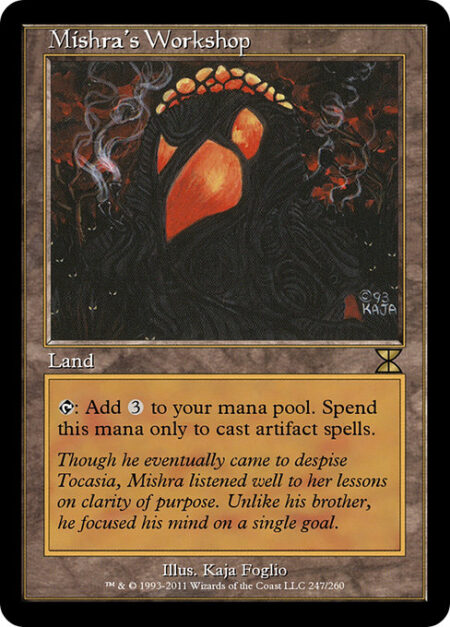 Mishra's Workshop - {T}: Add {C}{C}{C}. Spend this mana only to cast artifact spells.