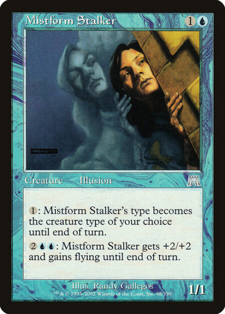 Mistform Stalker - {1}: Mistform Stalker becomes the creature type of your choice until end of turn.