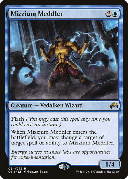 Mizzium Meddler - Flash (You may cast this spell any time you could cast an instant.)