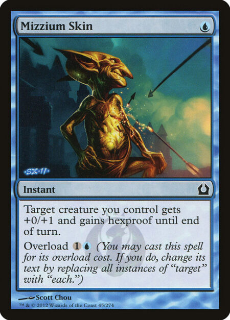 Mizzium Skin - Target creature you control gets +0/+1 and gains hexproof until end of turn.