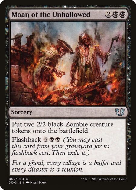 Moan of the Unhallowed - Create two 2/2 black Zombie creature tokens.