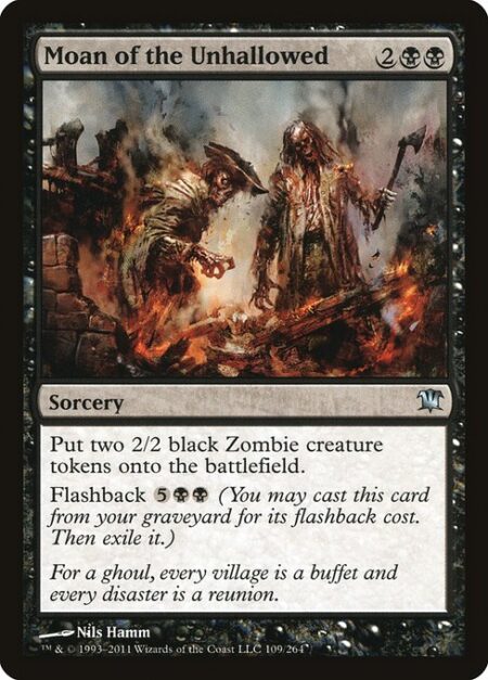 Moan of the Unhallowed - Create two 2/2 black Zombie creature tokens.