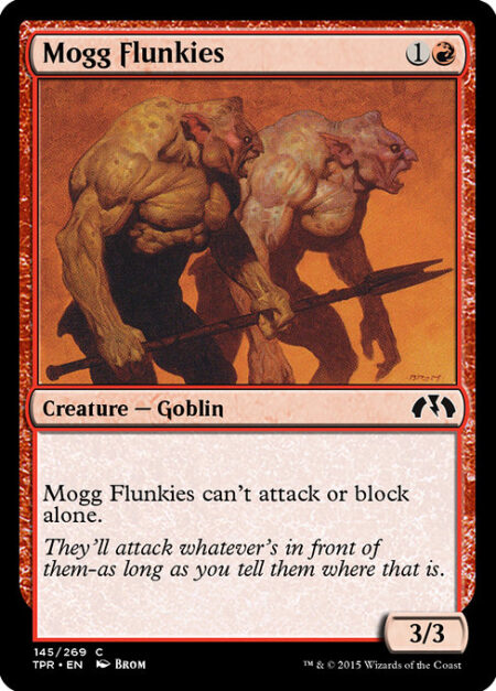 Mogg Flunkies - Mogg Flunkies can't attack or block alone.