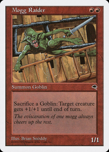 Mogg Raider - Sacrifice a Goblin: Target creature gets +1/+1 until end of turn.