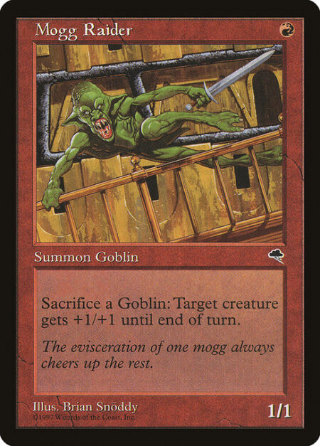 Mogg Raider - Sacrifice a Goblin: Target creature gets +1/+1 until end of turn.