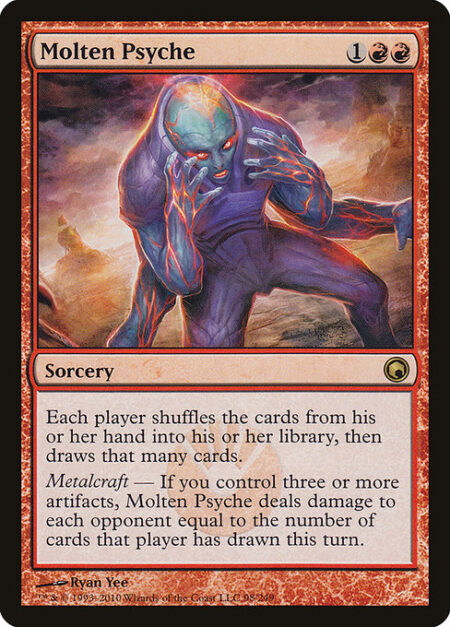 Molten Psyche - Each player shuffles the cards from their hand into their library