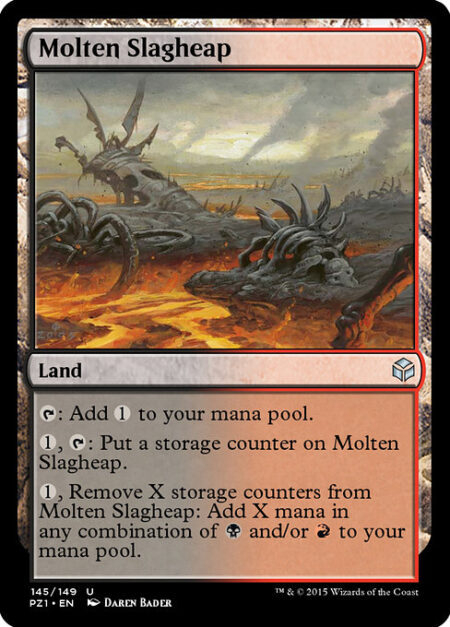 Molten Slagheap - {T}: Add {C}.