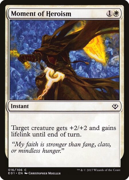 Moment of Heroism - Target creature gets +2/+2 and gains lifelink until end of turn. (Damage dealt by the creature also causes its controller to gain that much life.)