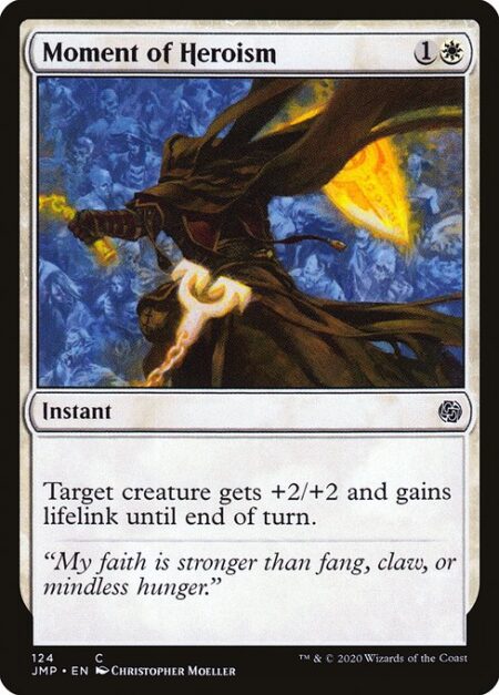 Moment of Heroism - Target creature gets +2/+2 and gains lifelink until end of turn. (Damage dealt by the creature also causes its controller to gain that much life.)