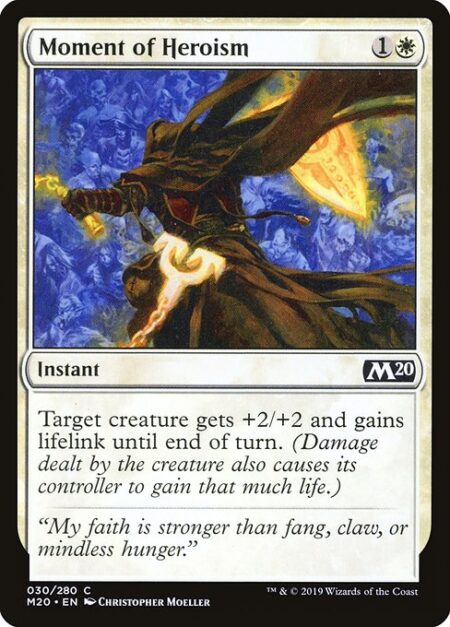 Moment of Heroism - Target creature gets +2/+2 and gains lifelink until end of turn. (Damage dealt by the creature also causes its controller to gain that much life.)