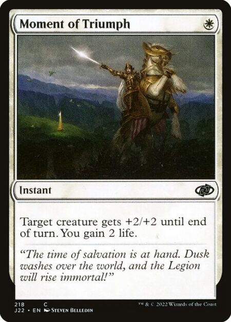 Moment of Triumph - Target creature gets +2/+2 until end of turn. You gain 2 life.