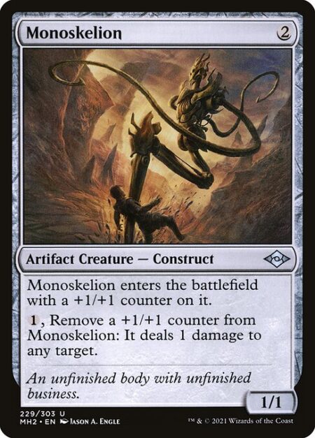 Monoskelion - Monoskelion enters the battlefield with a +1/+1 counter on it.